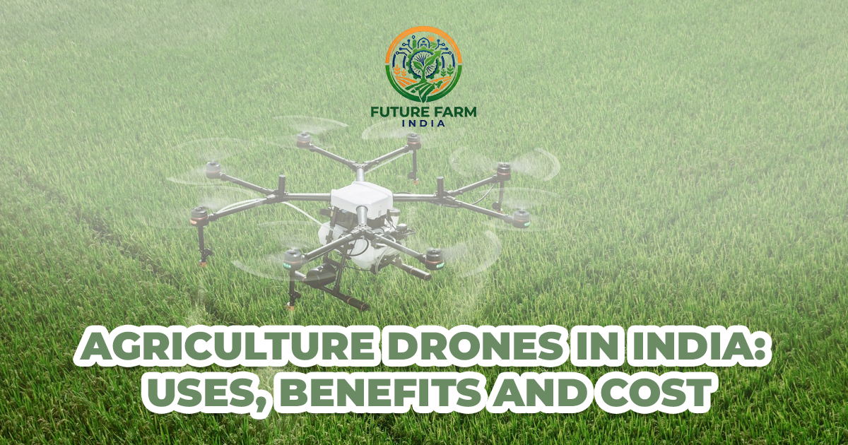 Agriculture Drones in India: Uses, Benefits, and Cost
