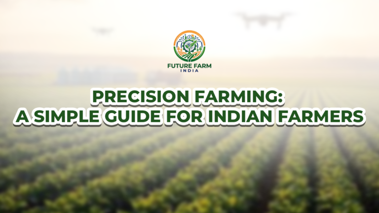 Precision Farming: A Simple Guide for Indian Farmers