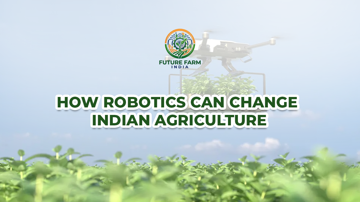 How Robotics Can Change Indian Agriculture