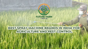 Best Spray Machine Brands in India for Agriculture and Pest Control