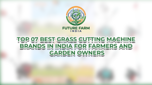 Top 7 Best Grass Cutting Machine Brands in India for Farmers and Garden Owners