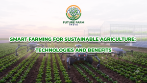 Smart Farming for Sustainable Agriculture: Technologies and Benefits